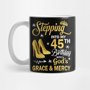 Stepping Into My 45th Birthday With God's Grace & Mercy Bday Mug